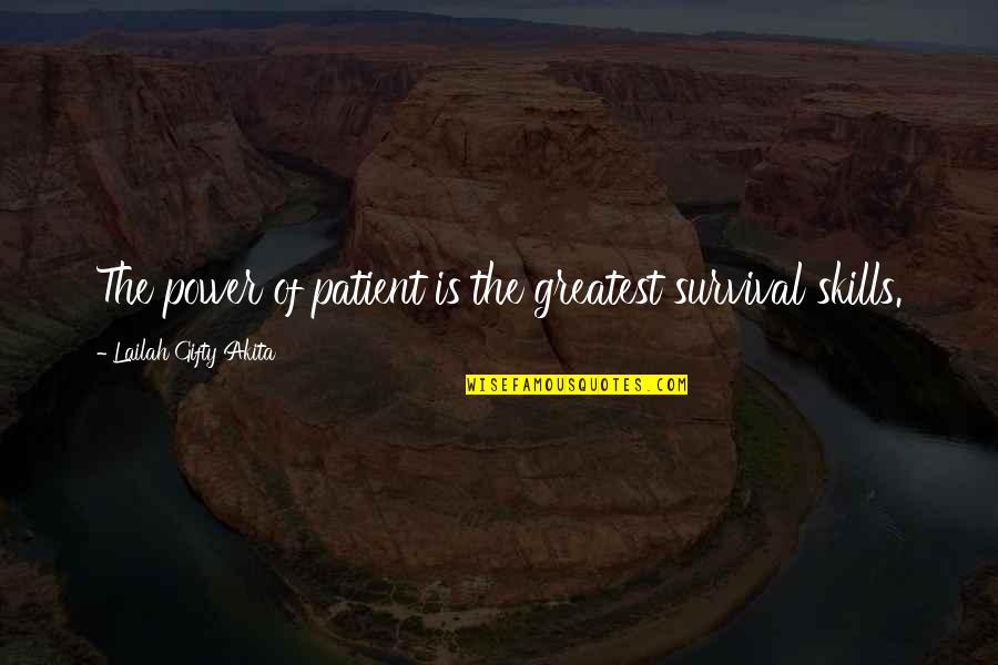Hope Faith And Patience Quotes By Lailah Gifty Akita: The power of patient is the greatest survival