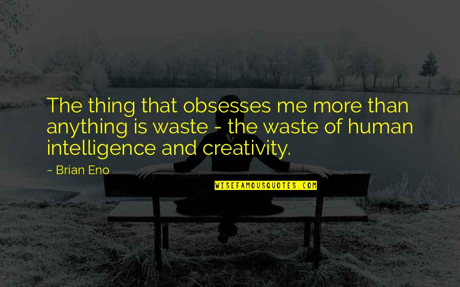 Hope Floats Picture Quotes By Brian Eno: The thing that obsesses me more than anything