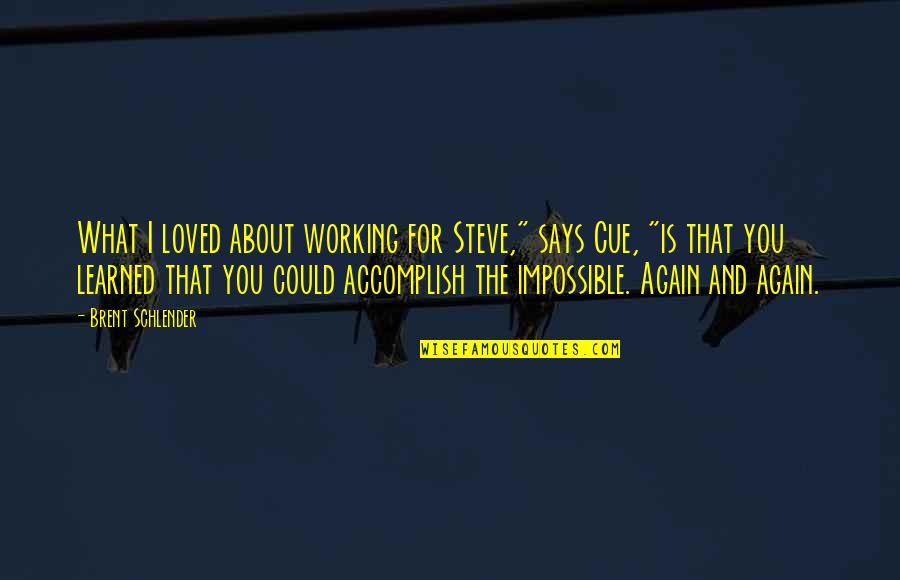 Hope For A Better Future Quotes By Brent Schlender: What I loved about working for Steve," says