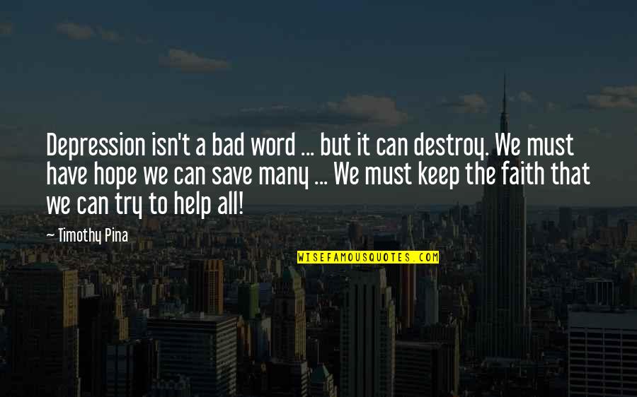 Hope For Depression Quotes By Timothy Pina: Depression isn't a bad word ... but it