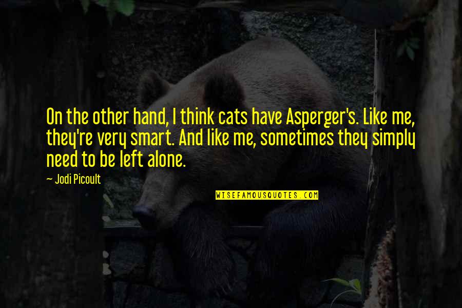 Hope For Finding Love Quotes By Jodi Picoult: On the other hand, I think cats have Hope For Finding Love Quotes By Jodi Picoult: On the other hand, I think cats have