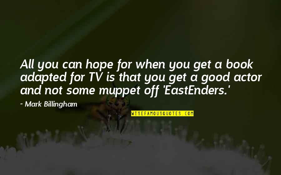 Hope For Good Quotes By Mark Billingham: All you can hope for when you get Hope For Good Quotes By Mark Billingham: All you can hope for when you get