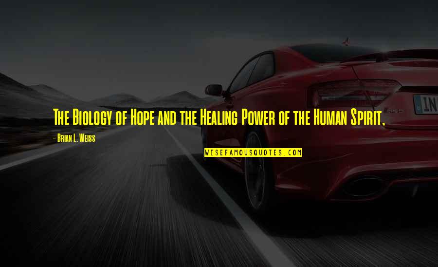 Hope For Healing Quotes By Brian L. Weiss: The Biology of Hope and the Healing Power