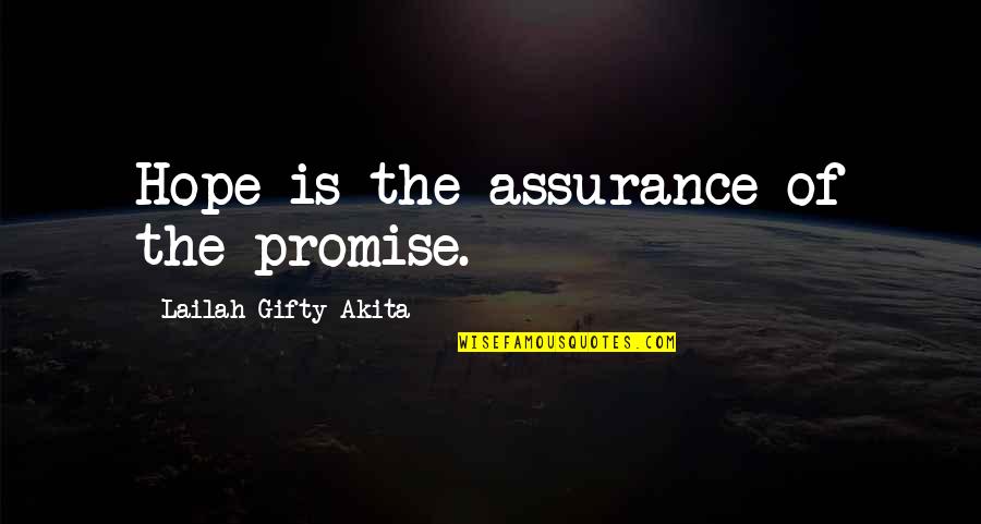 Hope For Healing Quotes By Lailah Gifty Akita: Hope is the assurance of the promise.