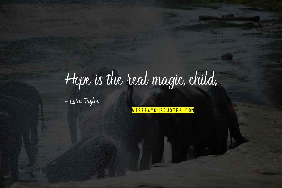 Hope For My Child Quotes By Laini Taylor: Hope is the real magic, child.