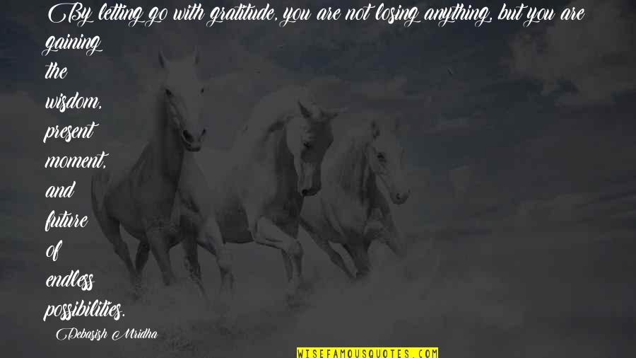 Hope For Our Future Quotes By Debasish Mridha: By letting go with gratitude, you are not