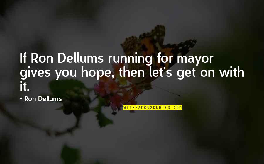 Hope For Quotes By Ron Dellums: If Ron Dellums running for mayor gives you