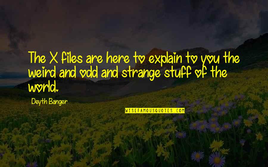 Hope For Speedy Recovery Quotes By Deyth Banger: The X files are here to explain to