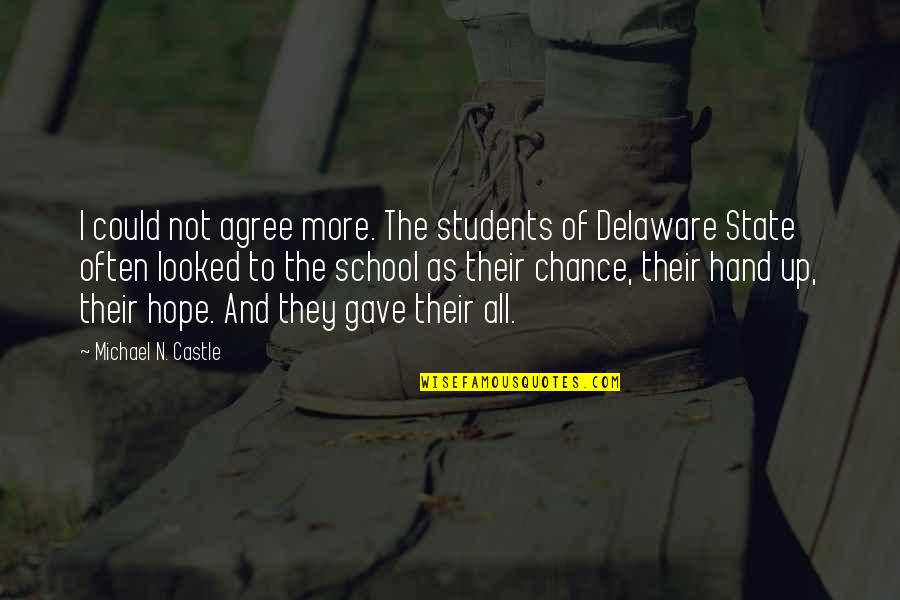 Hope For Students Quotes By Michael N. Castle: I could not agree more. The students of Hope For Students Quotes By Michael N. Castle: I could not agree more. The students of