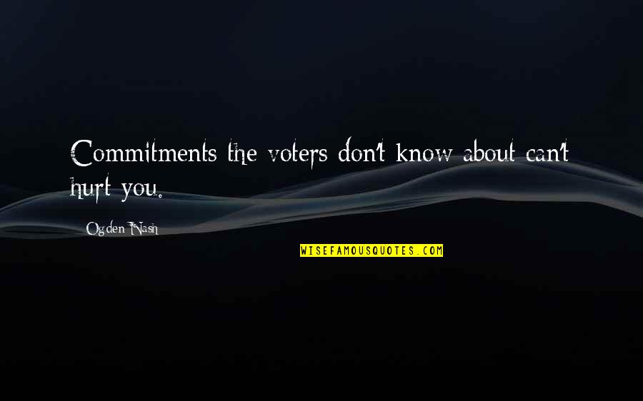 Hope For Students Quotes By Ogden Nash: Commitments the voters don't know about can't hurt
