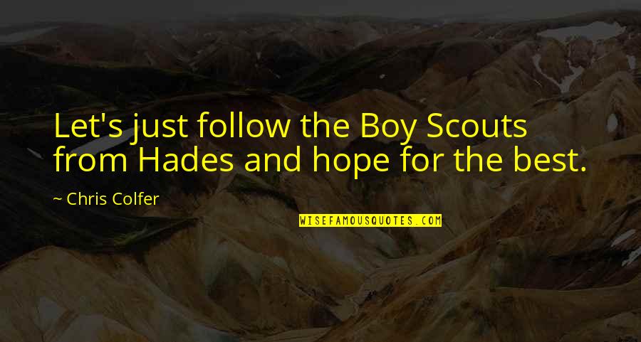 Hope For The Best Quotes By Chris Colfer: Let's just follow the Boy Scouts from Hades