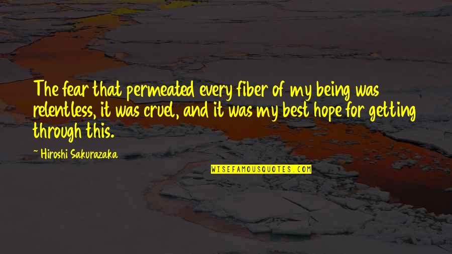 Hope For The Best Quotes By Hiroshi Sakurazaka: The fear that permeated every fiber of my