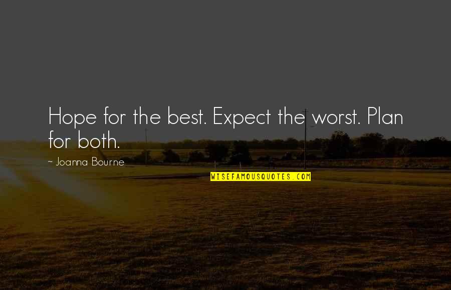 Hope For The Best Quotes By Joanna Bourne: Hope for the best. Expect the worst. Plan