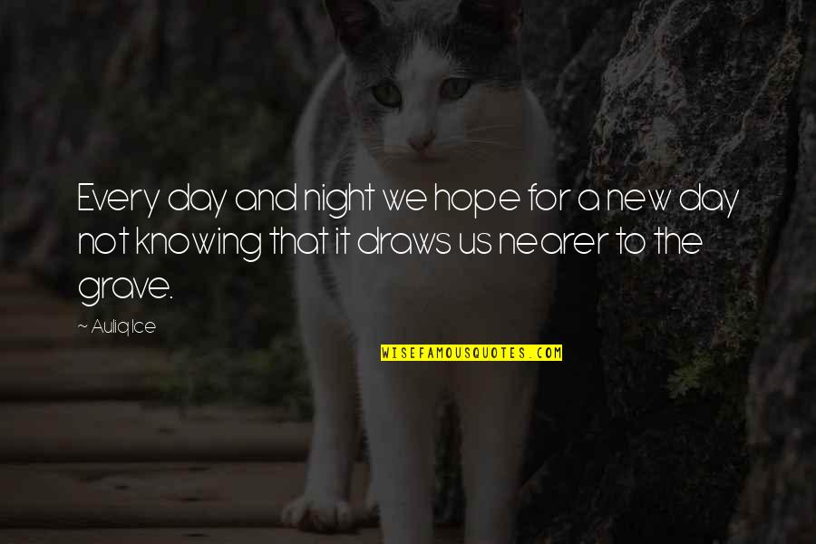 Hope For The Day Quotes By Auliq Ice: Every day and night we hope for a Hope For The Day Quotes By Auliq Ice: Every day and night we hope for a
