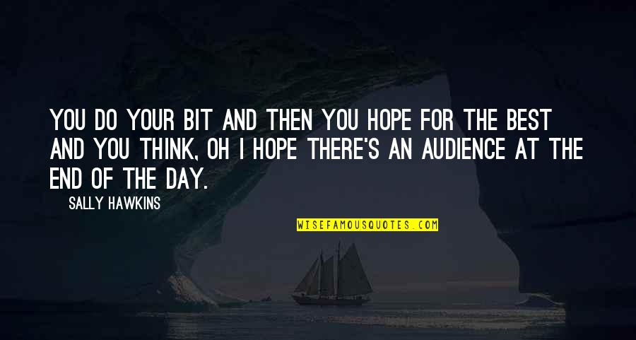 Hope For The Day Quotes By Sally Hawkins: You do your bit and then you hope Hope For The Day Quotes By Sally Hawkins: You do your bit and then you hope