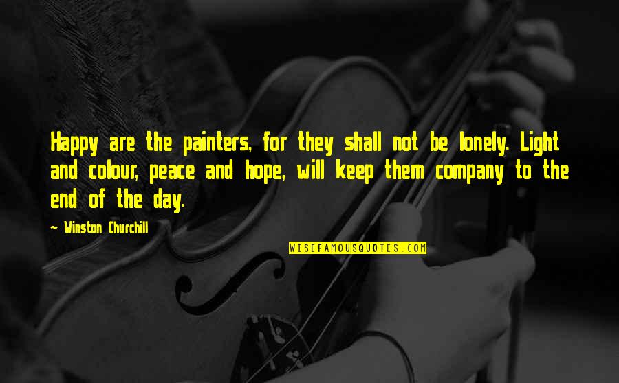 Hope For The Day Quotes By Winston Churchill: Happy are the painters, for they shall not Hope For The Day Quotes By Winston Churchill: Happy are the painters, for they shall not