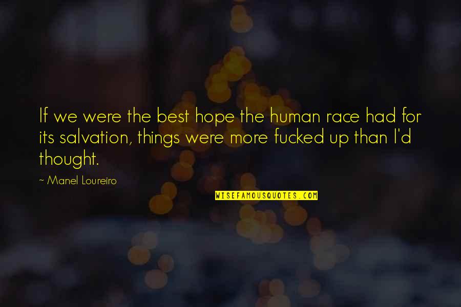 Hope For The Human Race Quotes By Manel Loureiro: If we were the best hope the human
