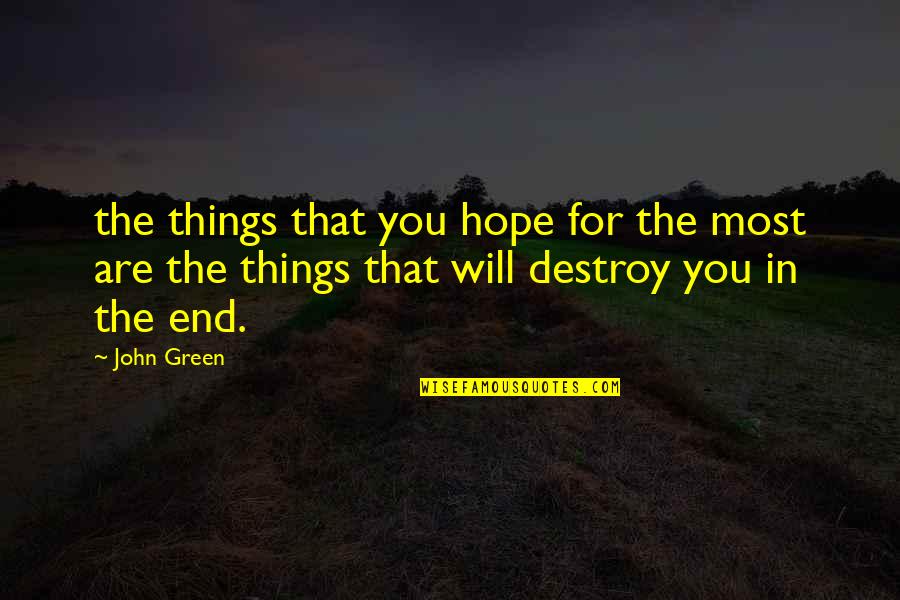 Hope For The Quotes By John Green: the things that you hope for the most