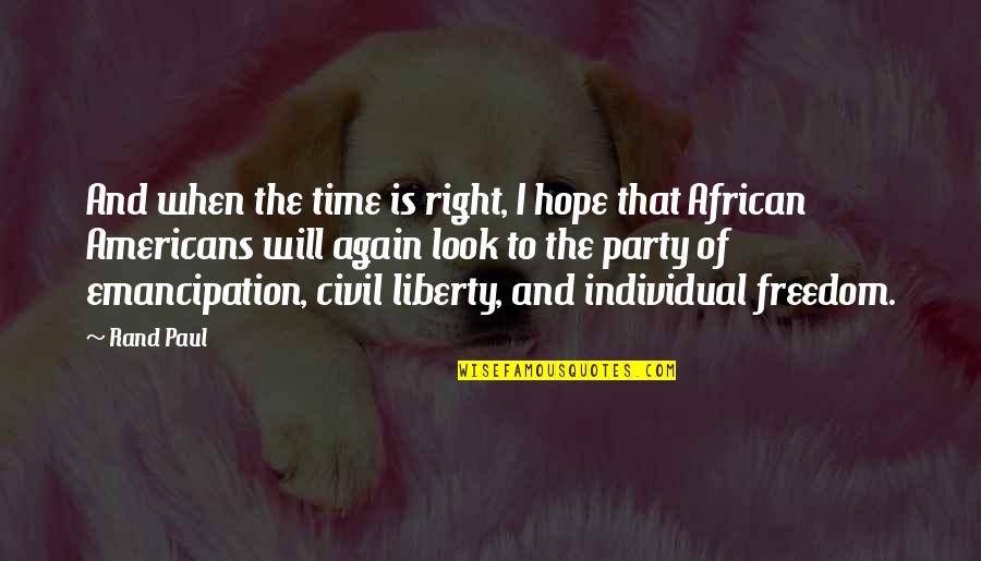 Hope From African Americans Quotes By Rand Paul: And when the time is right, I hope