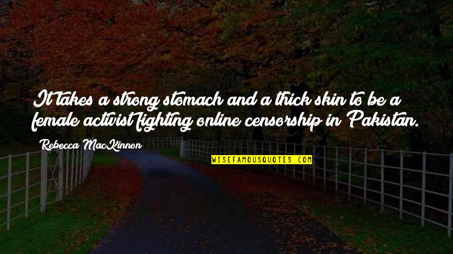 Hope From Lord Of The Rings Quotes By Rebecca MacKinnon: It takes a strong stomach and a thick Hope From Lord Of The Rings Quotes By Rebecca MacKinnon: It takes a strong stomach and a thick