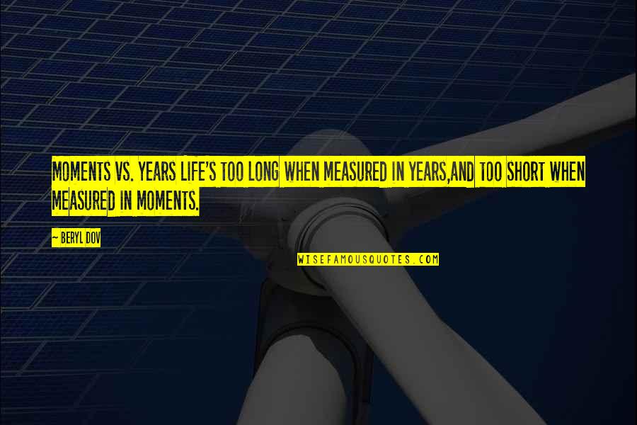 Hope From Shawshank Redemption Quotes By Beryl Dov: Moments vs. Years Life's too long when measured