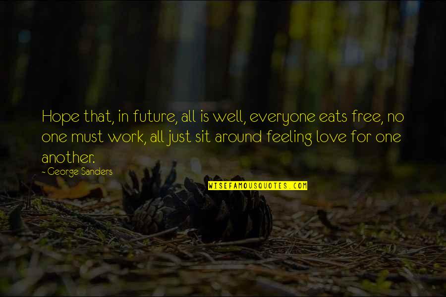 Hope Future Love Quotes By George Sanders: Hope that, in future, all is well, everyone