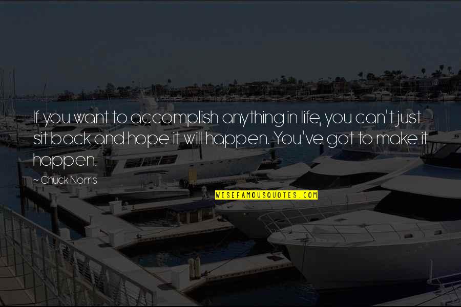 Hope I Can Make It Quotes By Chuck Norris: If you want to accomplish anything in life,