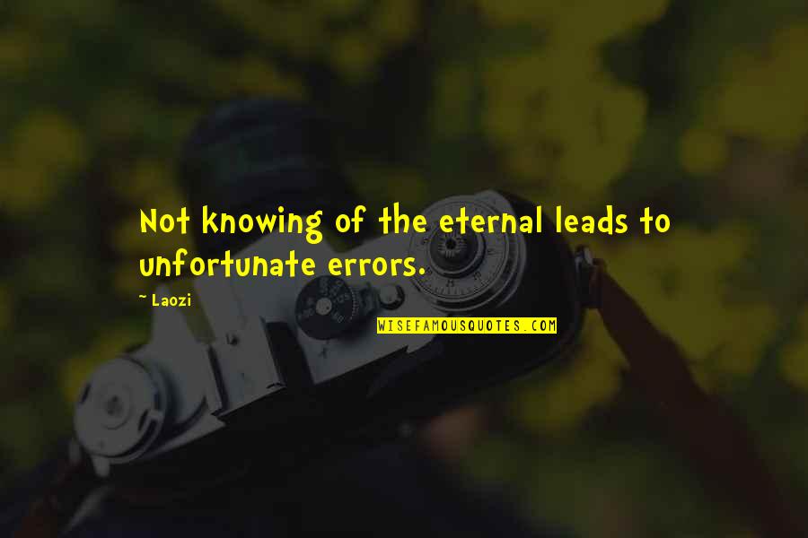 Hope In Bad Times Quotes By Laozi: Not knowing of the eternal leads to unfortunate