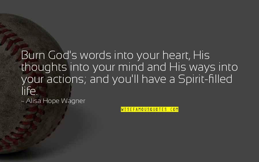 Hope In Bible Quotes By Alisa Hope Wagner: Burn God's words into your heart, His thoughts