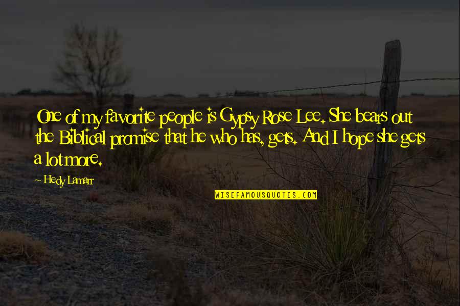 Hope In Bible Quotes By Hedy Lamarr: One of my favorite people is Gypsy Rose