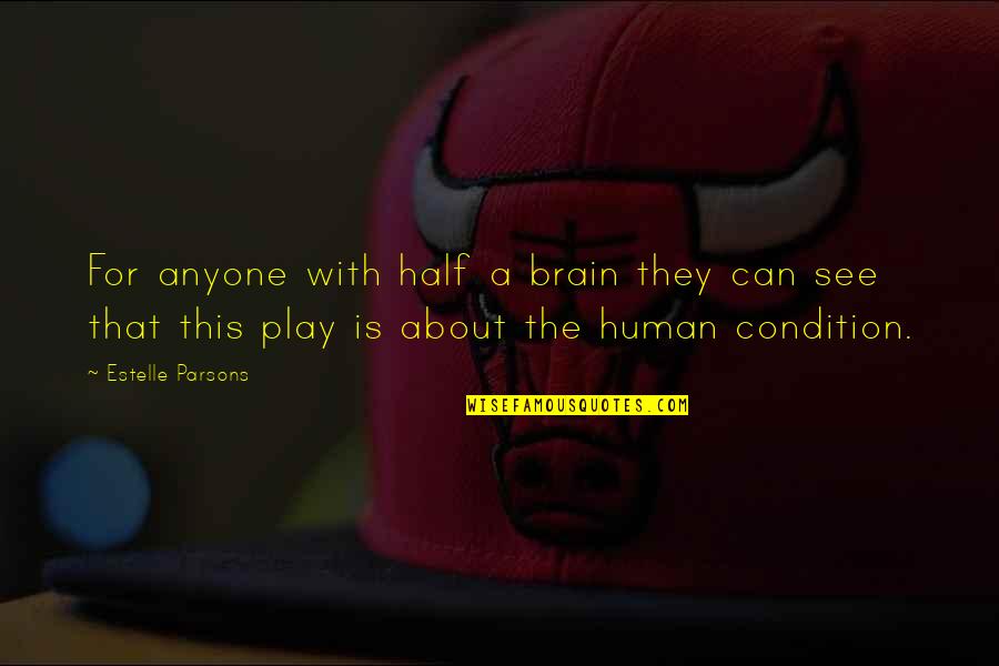 Hope In Catching Fire Quotes By Estelle Parsons: For anyone with half a brain they can Hope In Catching Fire Quotes By Estelle Parsons: For anyone with half a brain they can