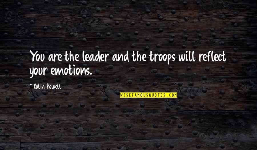 Hope In Crisis Quotes By Colin Powell: You are the leader and the troops will