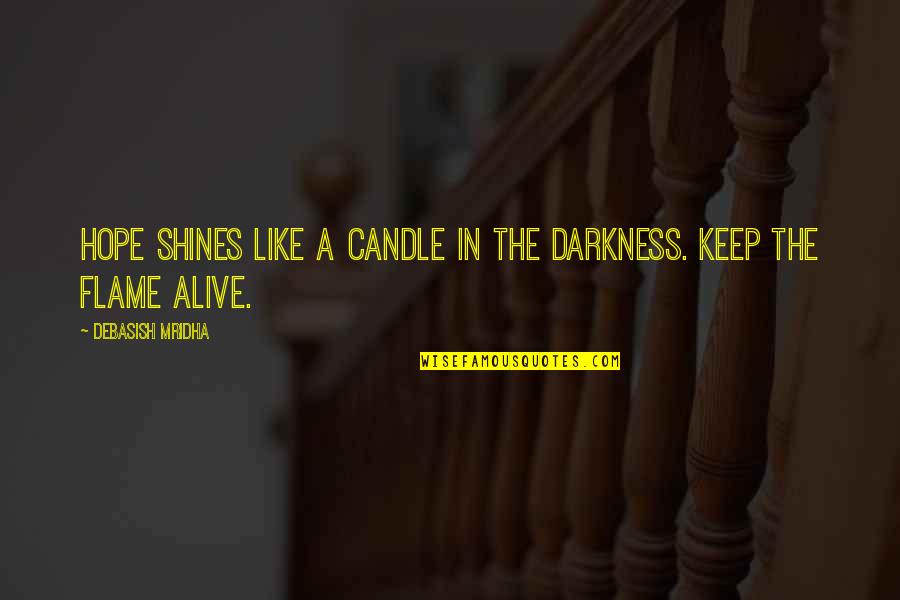 Hope In Darkness Quotes By Debasish Mridha: Hope shines like a candle in the darkness.