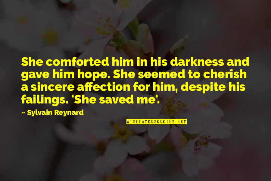 Hope In Darkness Quotes By Sylvain Reynard: She comforted him in his darkness and gave