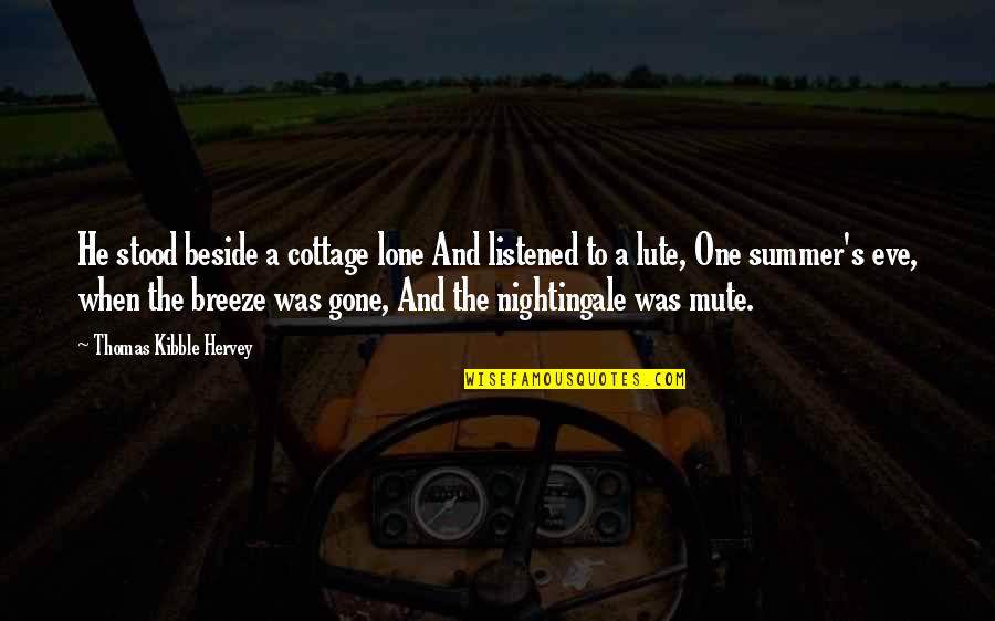 Hope In Disaster Quotes By Thomas Kibble Hervey: He stood beside a cottage lone And listened