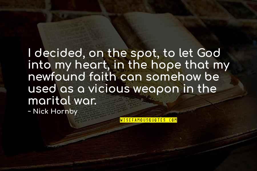 Hope In God Quotes By Nick Hornby: I decided, on the spot, to let God