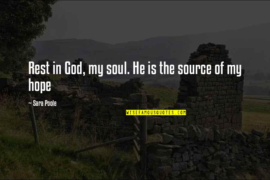 Hope In God Quotes By Sara Poole: Rest in God, my soul. He is the