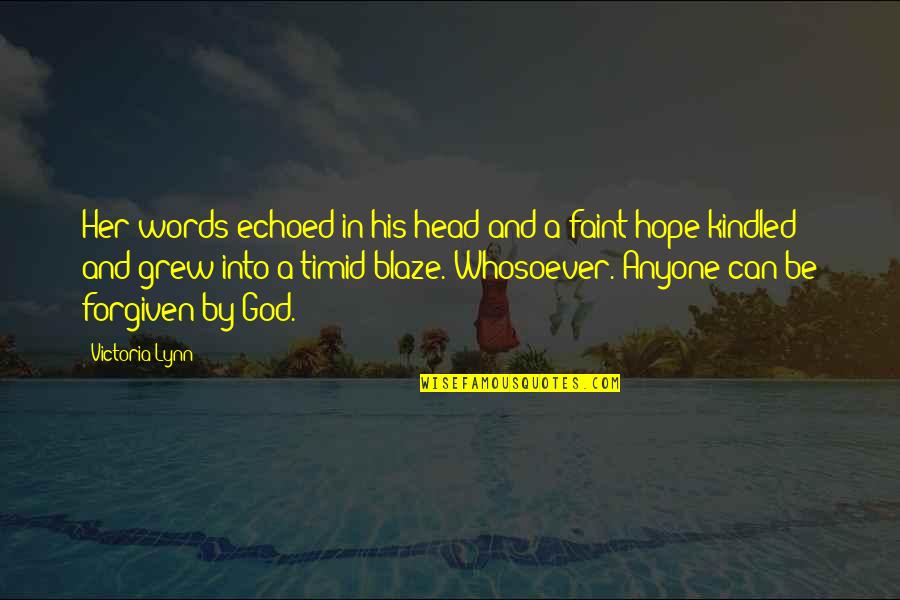 Hope In God Quotes By Victoria Lynn: Her words echoed in his head and a