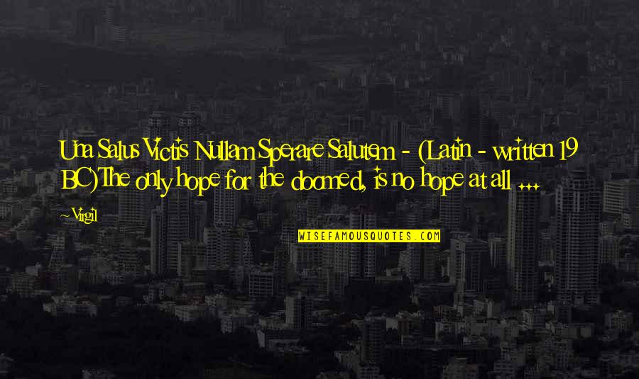 Hope In Latin Quotes By Virgil: Una Salus Victis Nullam Sperare Salutem - (Latin