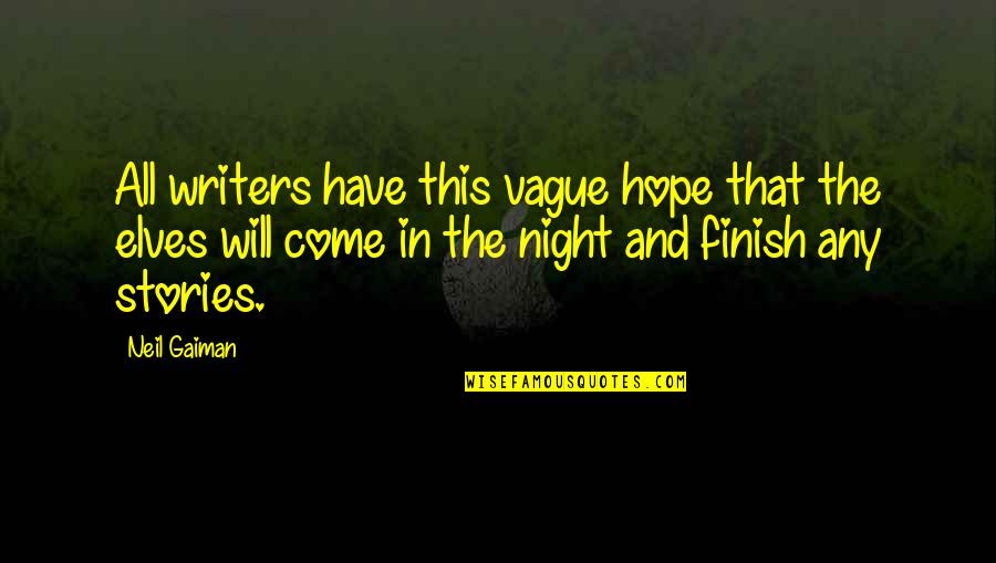 Hope In Night Quotes By Neil Gaiman: All writers have this vague hope that the
