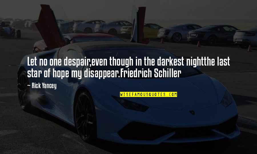 Hope In Night Quotes By Rick Yancey: Let no one despair,even though in the darkest