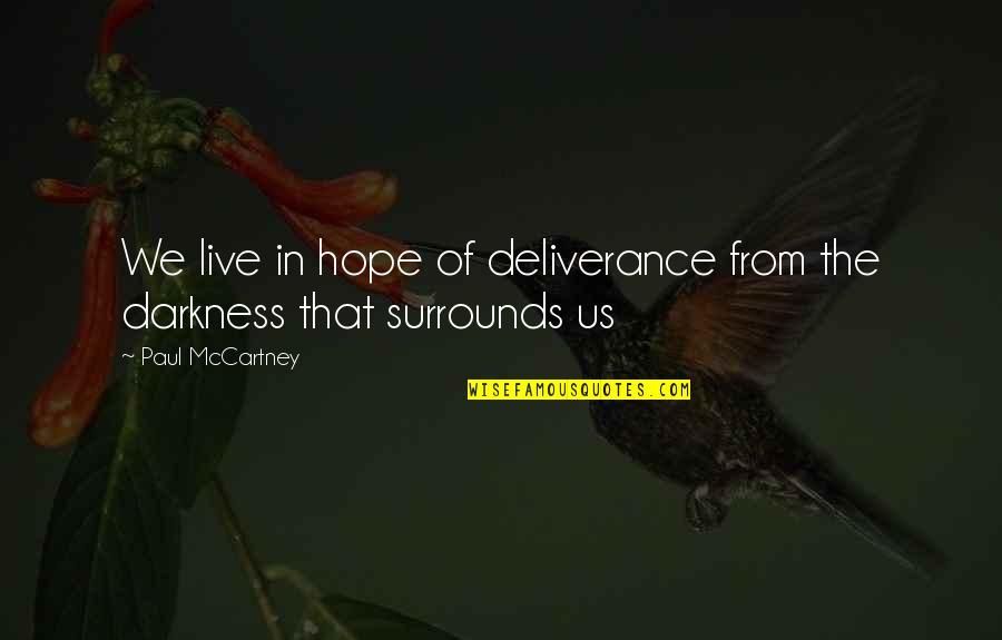 Hope In The Darkness Quotes By Paul McCartney: We live in hope of deliverance from the Hope In The Darkness Quotes By Paul McCartney: We live in hope of deliverance from the