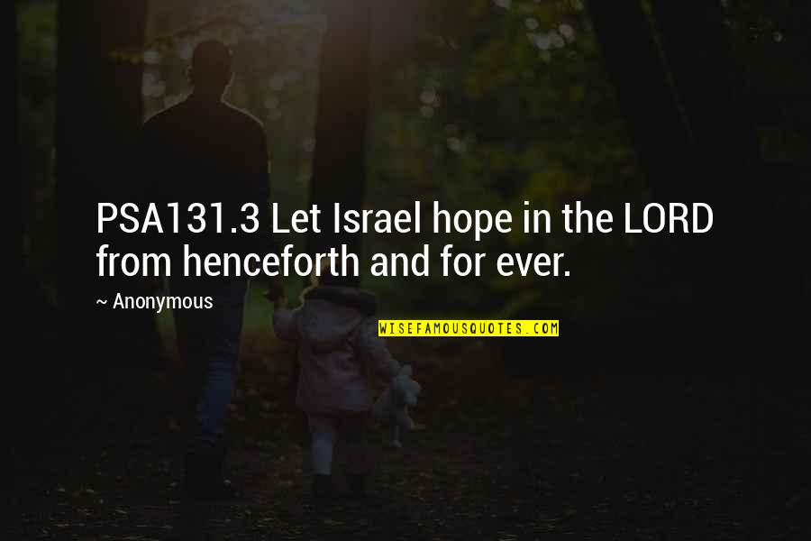 Hope In The Lord Quotes By Anonymous: PSA131.3 Let Israel hope in the LORD from