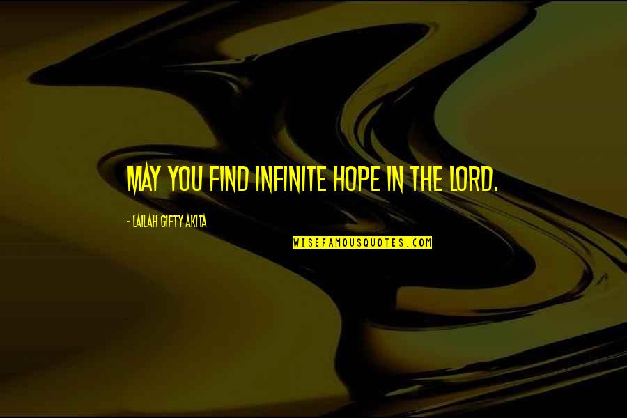 Hope In The Lord Quotes By Lailah Gifty Akita: May you find infinite hope in the Lord.