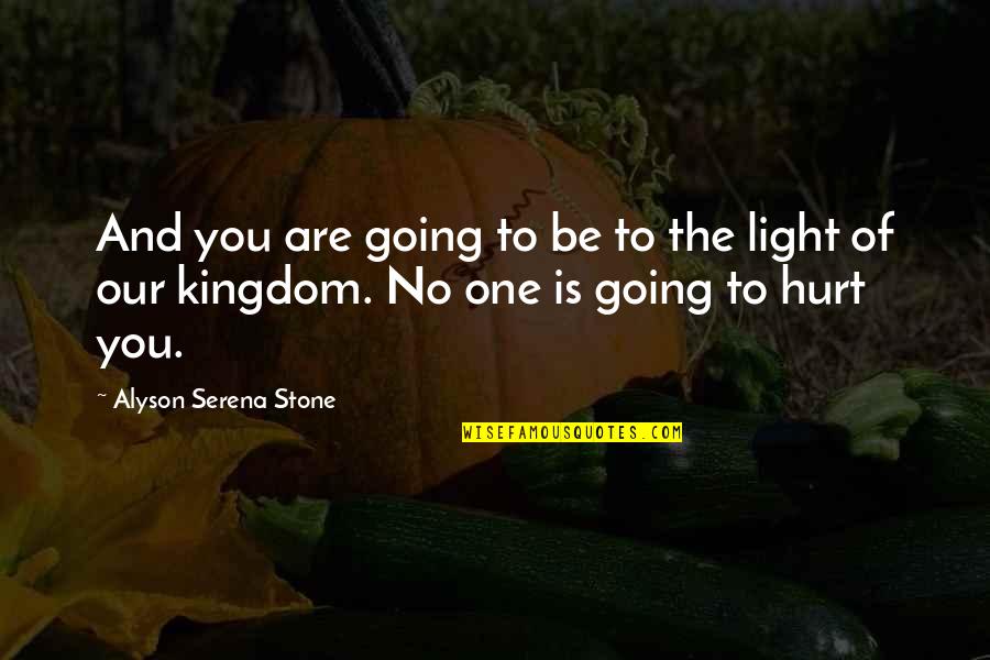 Hope Is Light Quotes By Alyson Serena Stone: And you are going to be to the Hope Is Light Quotes By Alyson Serena Stone: And you are going to be to the