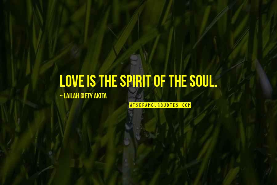 Hope Is Light Quotes By Lailah Gifty Akita: Love is the spirit of the soul. Hope Is Light Quotes By Lailah Gifty Akita: Love is the spirit of the soul.