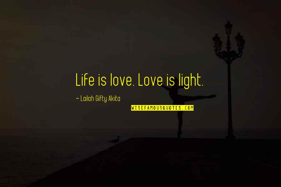 Hope Is Light Quotes By Lailah Gifty Akita: Life is love. Love is light. Hope Is Light Quotes By Lailah Gifty Akita: Life is love. Love is light.