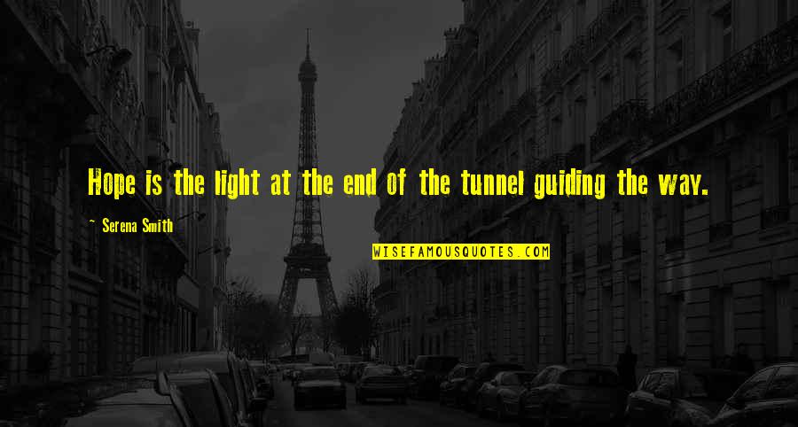 Hope Is Light Quotes By Serena Smith: Hope is the light at the end of Hope Is Light Quotes By Serena Smith: Hope is the light at the end of