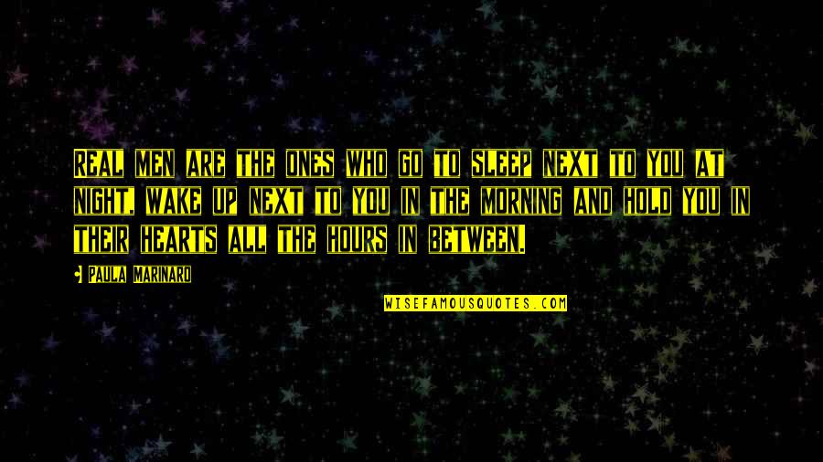 Hope Is Like A Bird Quotes By Paula Marinaro: Real men are the ones who go to Hope Is Like A Bird Quotes By Paula Marinaro: Real men are the ones who go to