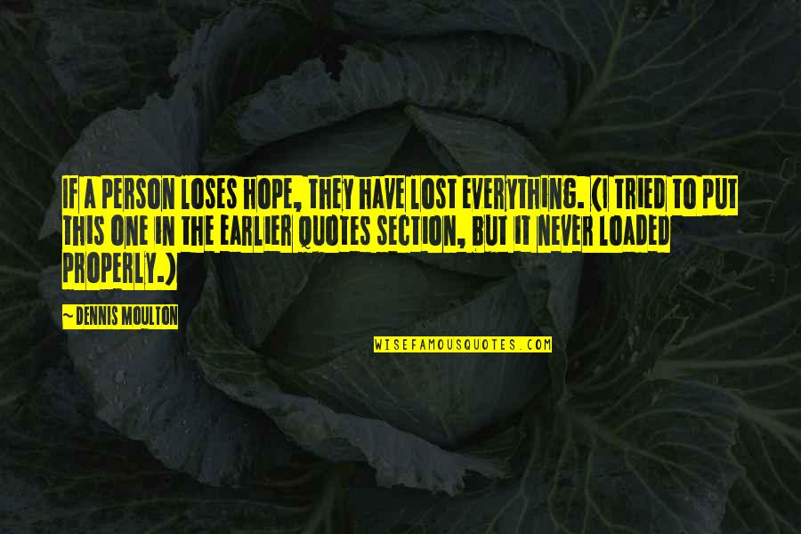 Hope Is Not Lost Quotes By Dennis Moulton: If a person loses hope, they have lost Hope Is Not Lost Quotes By Dennis Moulton: If a person loses hope, they have lost